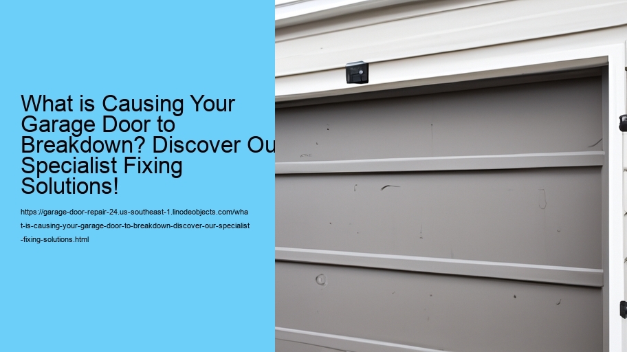 What is Causing Your Garage Door to Breakdown? Discover Our Specialist Fixing Solutions!