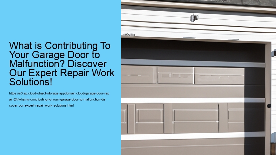 What is Contributing To Your Garage Door to Malfunction? Discover Our Expert Repair Work Solutions!