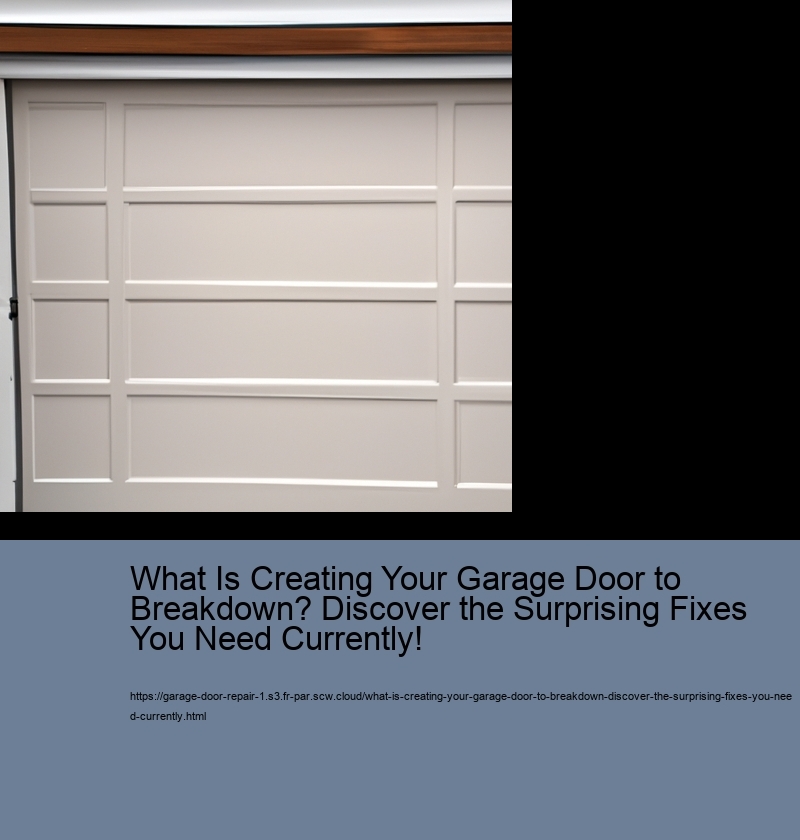 What Is Creating Your Garage Door to Breakdown? Discover the Surprising Fixes You Need Currently!