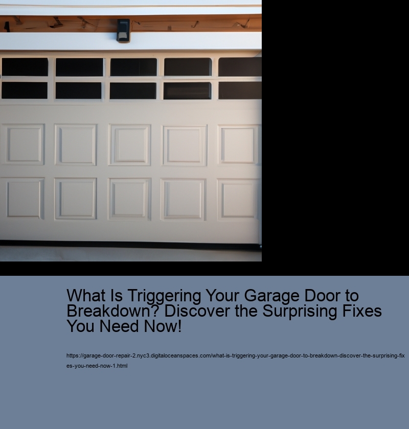 What Is Triggering Your Garage Door to Breakdown? Discover the Surprising Fixes You Need Now!