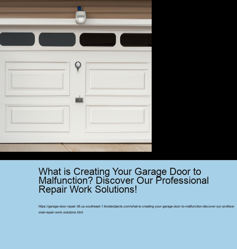What is Creating Your Garage Door to Malfunction? Discover Our Professional Repair Work Solutions!