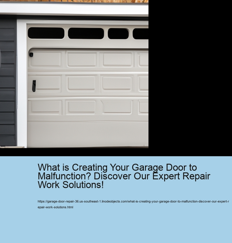 What is Creating Your Garage Door to Malfunction? Discover Our Expert Repair Work Solutions!