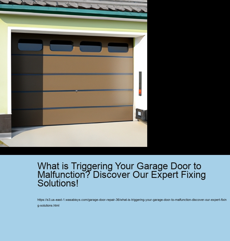 What is Triggering Your Garage Door to Malfunction? Discover Our Expert Fixing Solutions!