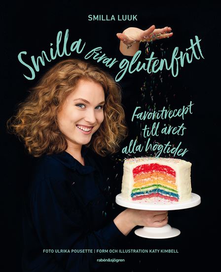 Glutenfria recept till kalaset ur kokboken Smilla firar glutenfritt av Smilla Luuk