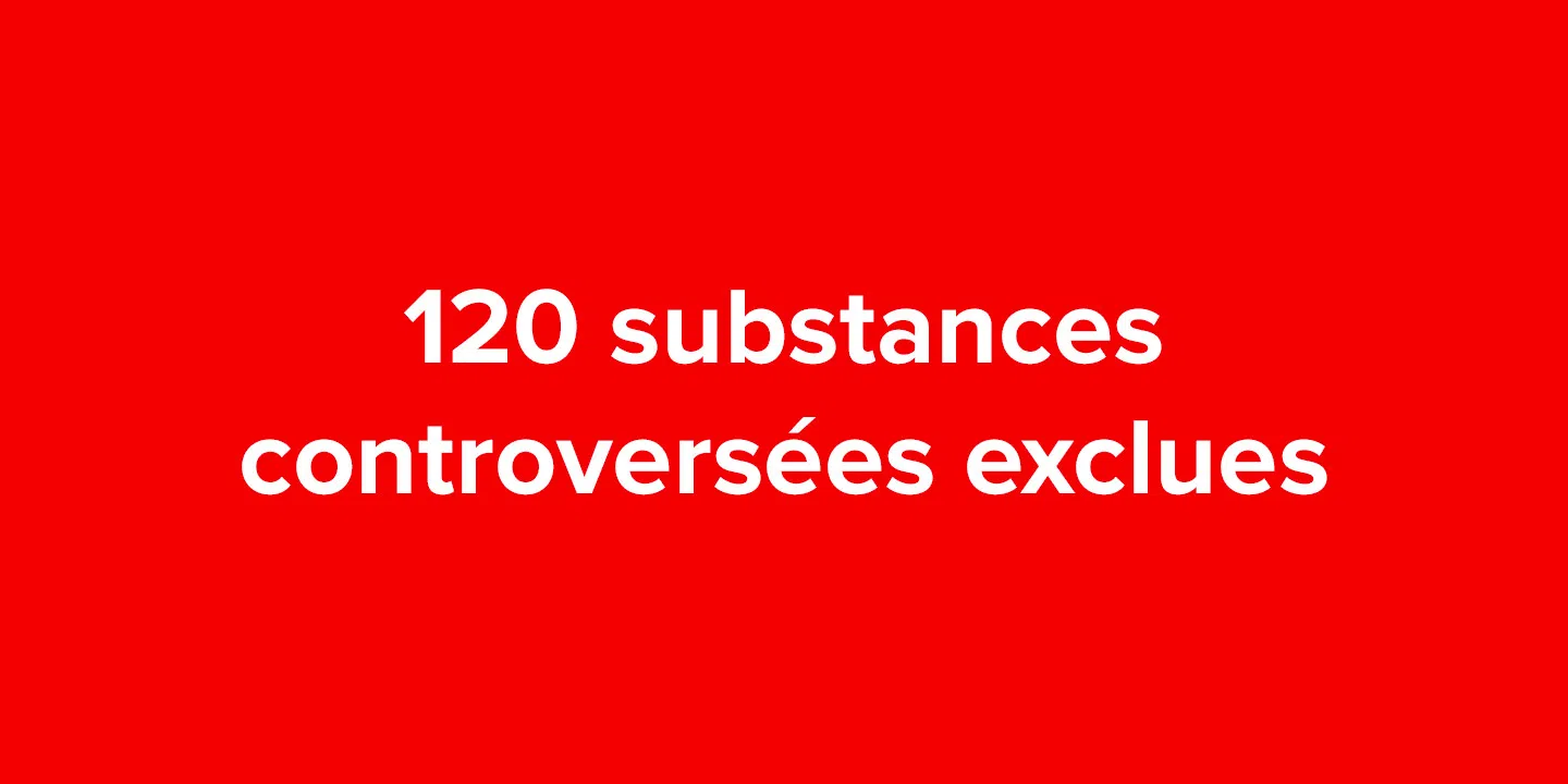 120 substances controversées exclues