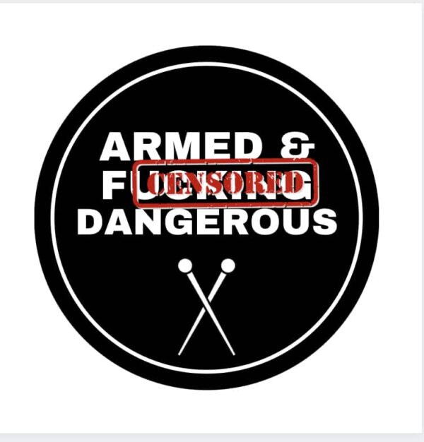 Rude Armed & Dangerous Knitting Badge - main product image