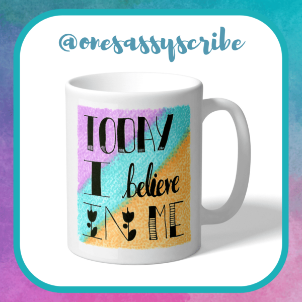 Today I Believe In Me Positive Affirmation China Mug - main product image