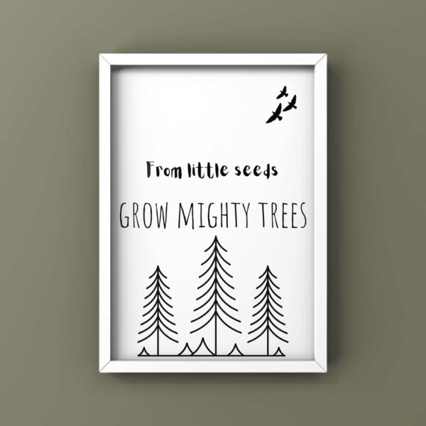 From little seeds grow mighty trees wall print - main product image
