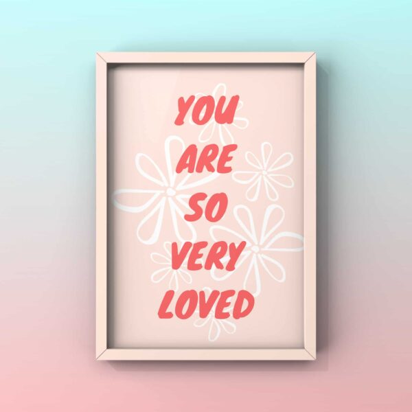 You are so very loved.. wall print - main product image