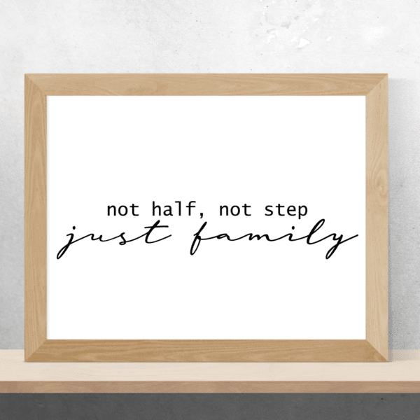 Not half, not step, just family A4 Vinyl poster - main product image