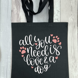 Black tote bag, dog lovers bag, All you need is love and a dog.