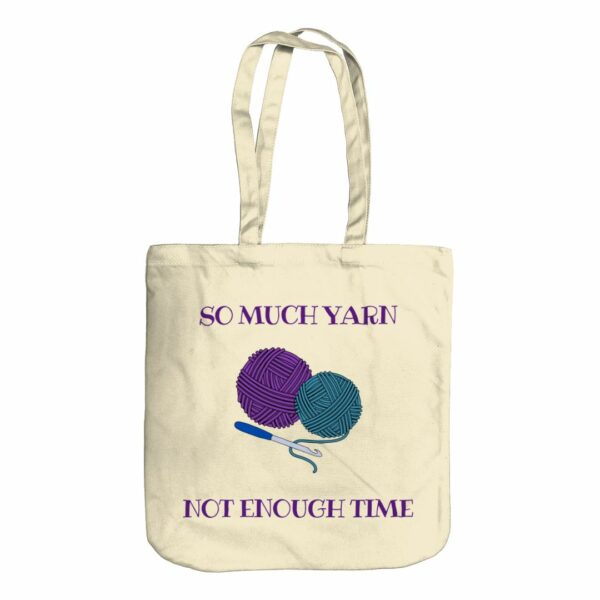 Crochet Project Bag – So Much Yarn – So Little Time Organic Tote Bag - main product image