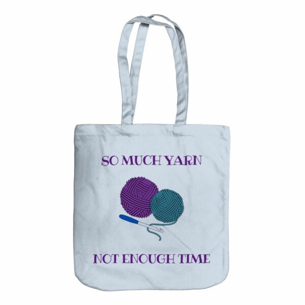 Crochet Project Bag – So Much Yarn – So Little Time Organic Tote Bag - product image 2