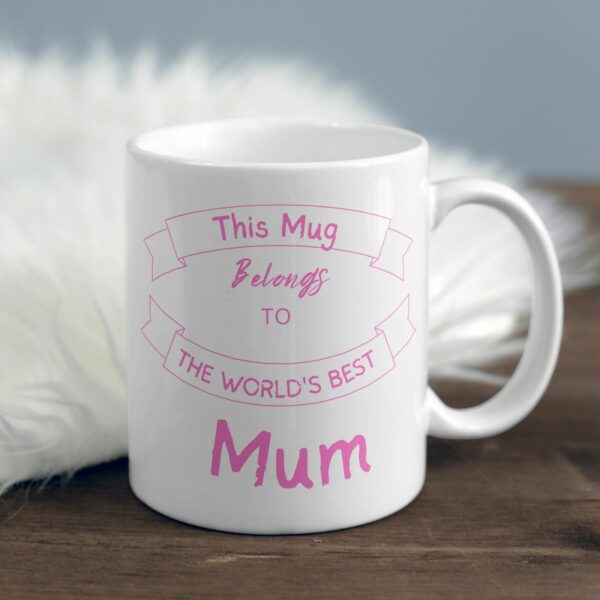 “This Mug Belongs to the world’s Best mum” Gift Mug 11oz - product image 2