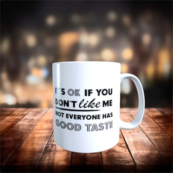 It’s ok if you Don’t Like Me Funny Humour Work Birthday Glossy Gift Mug 11oz - product image 2