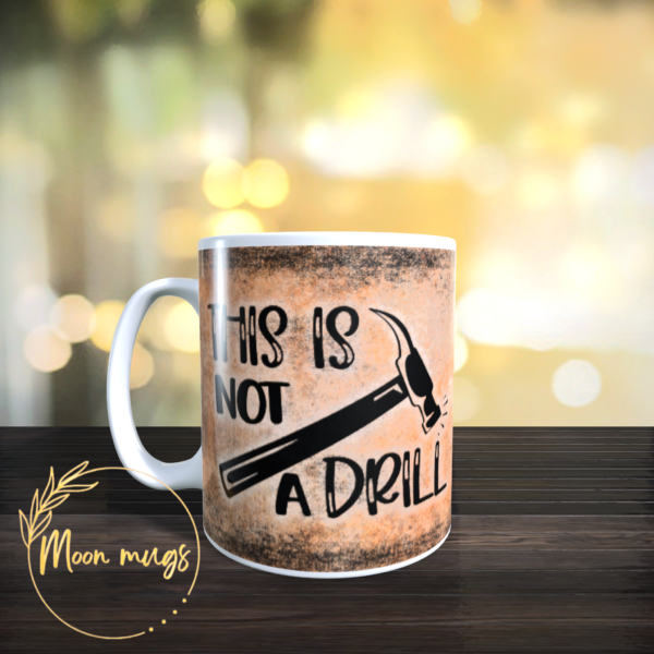 This is Not a Drill DIY Dad Husband Birthday Coffee tea Gift for him Mug 11oz - product image 2
