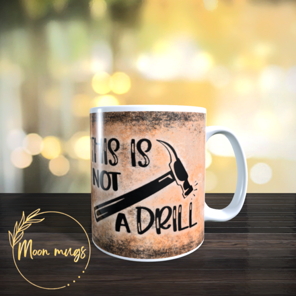 This is Not a Drill DIY Dad Husband Birthday Coffee tea Gift for him Mug 11oz - main product image