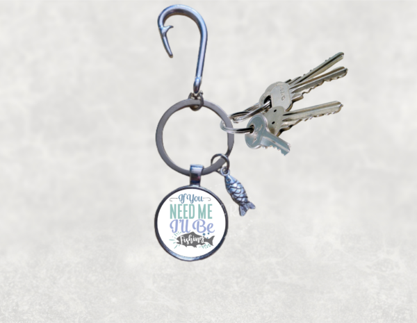 If you Need Me, I’ll Be Fishing Keyring - main product image