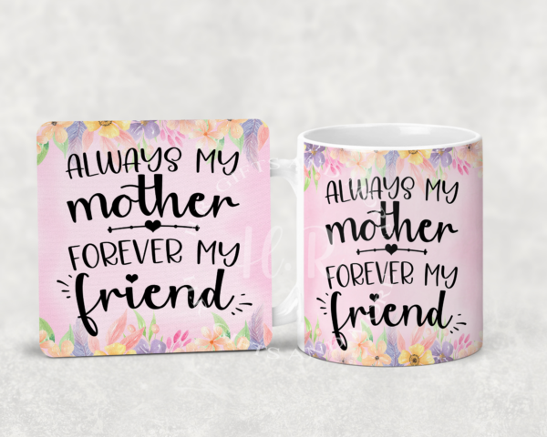 Always my mother, Forever my friend Mug and Coaster Set - main product image