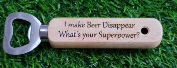 Wooden Bottle Opener – I make beer disappear what’s your superpower “SOLD” - main product image