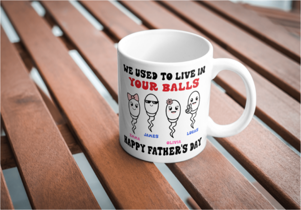 We Used To Live In Your Balls Father’s Day Mug - main product image
