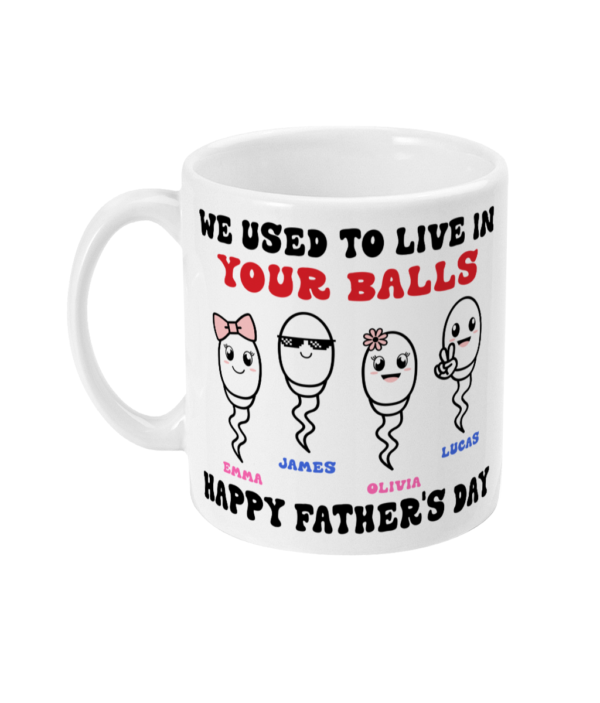 We Used To Live In Your Balls Father’s Day Mug - product image 3