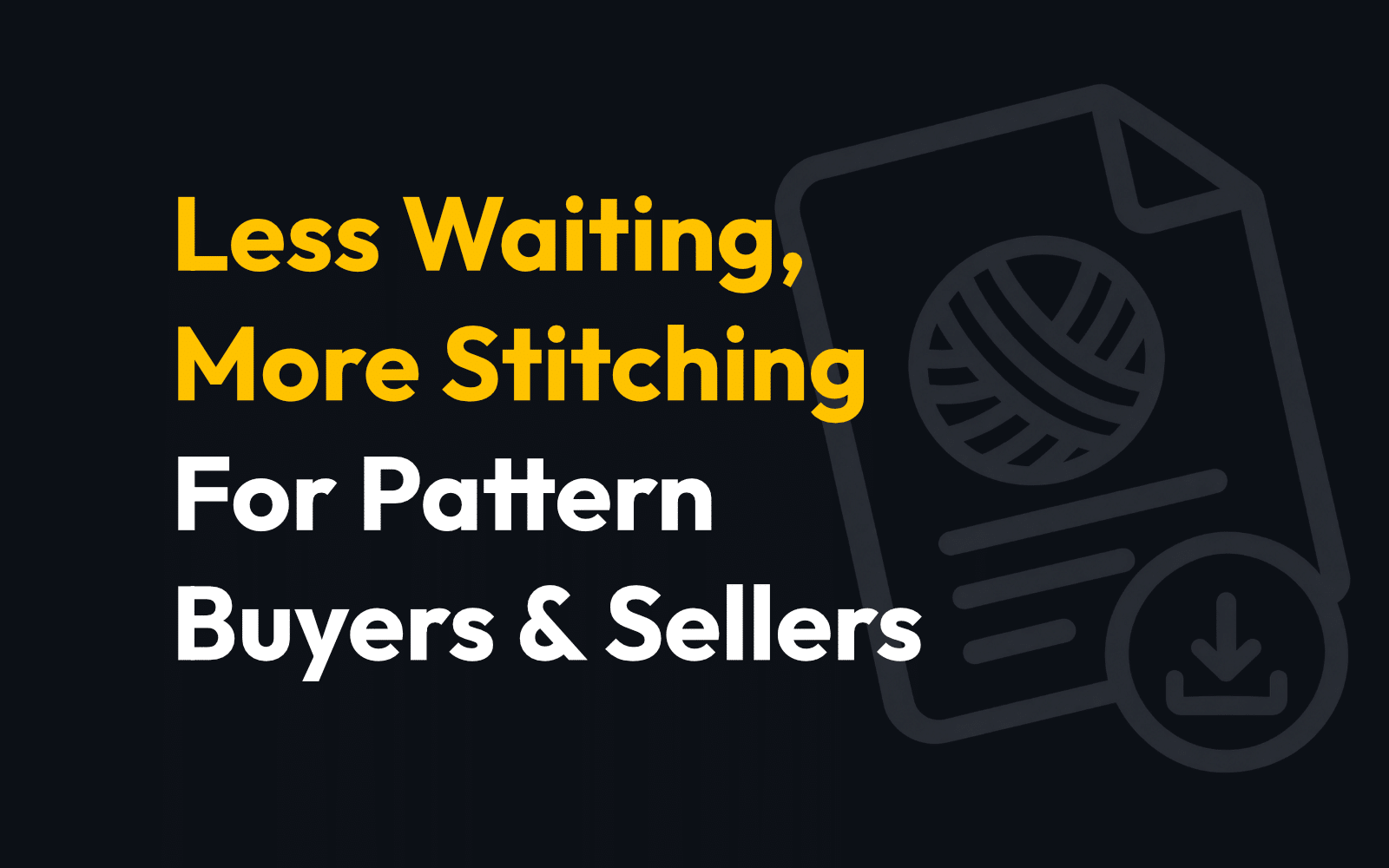 Less Waiting, More Stitching! A Big Update for Pattern Buyers & Sellers