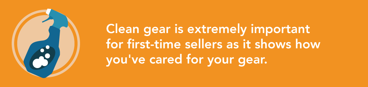 Clean gear is important for first-time sellers