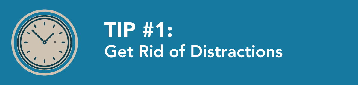 Tip #1 to stop procrastination is to get rid of distractions