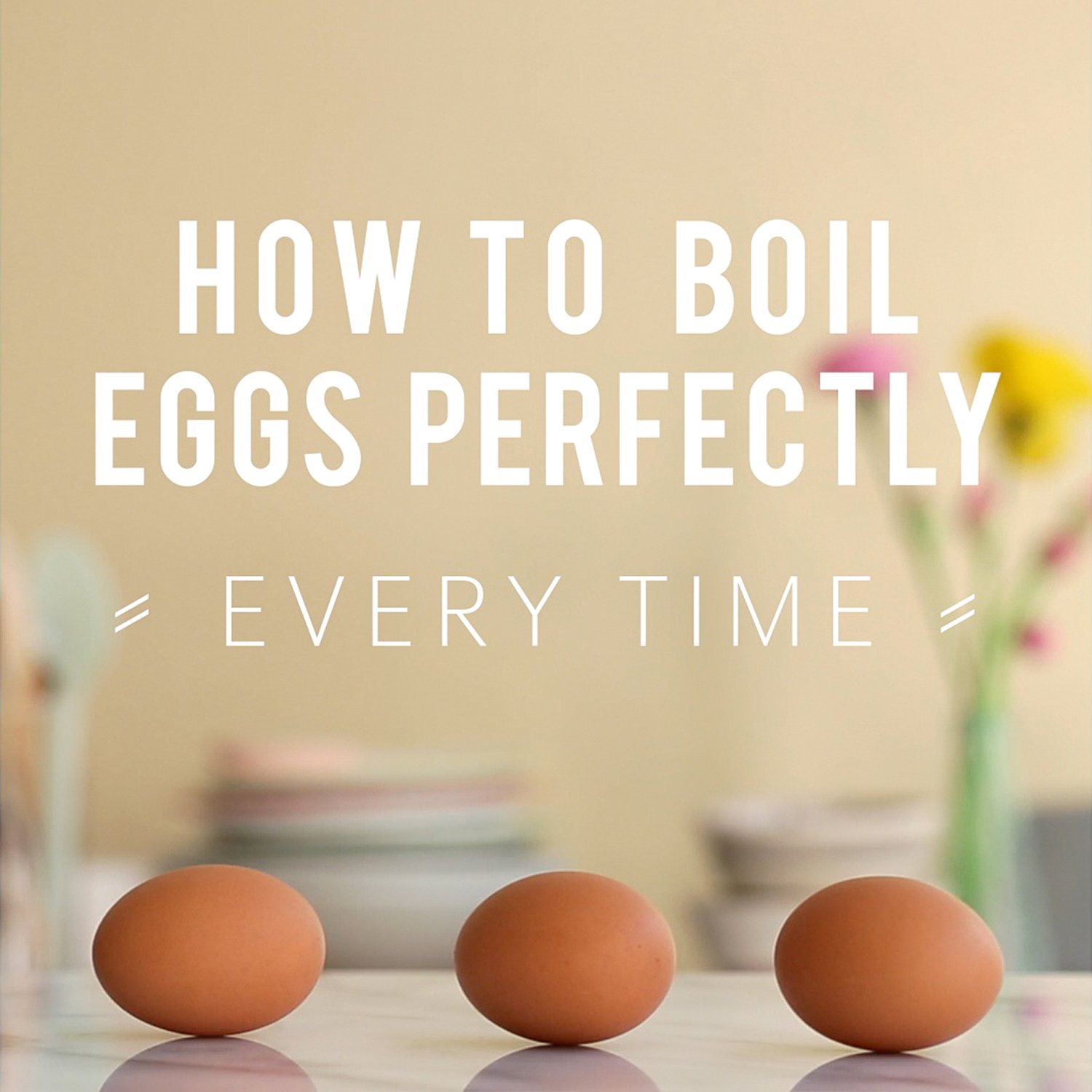 How to Boil Eggs Perfectly Every Time
