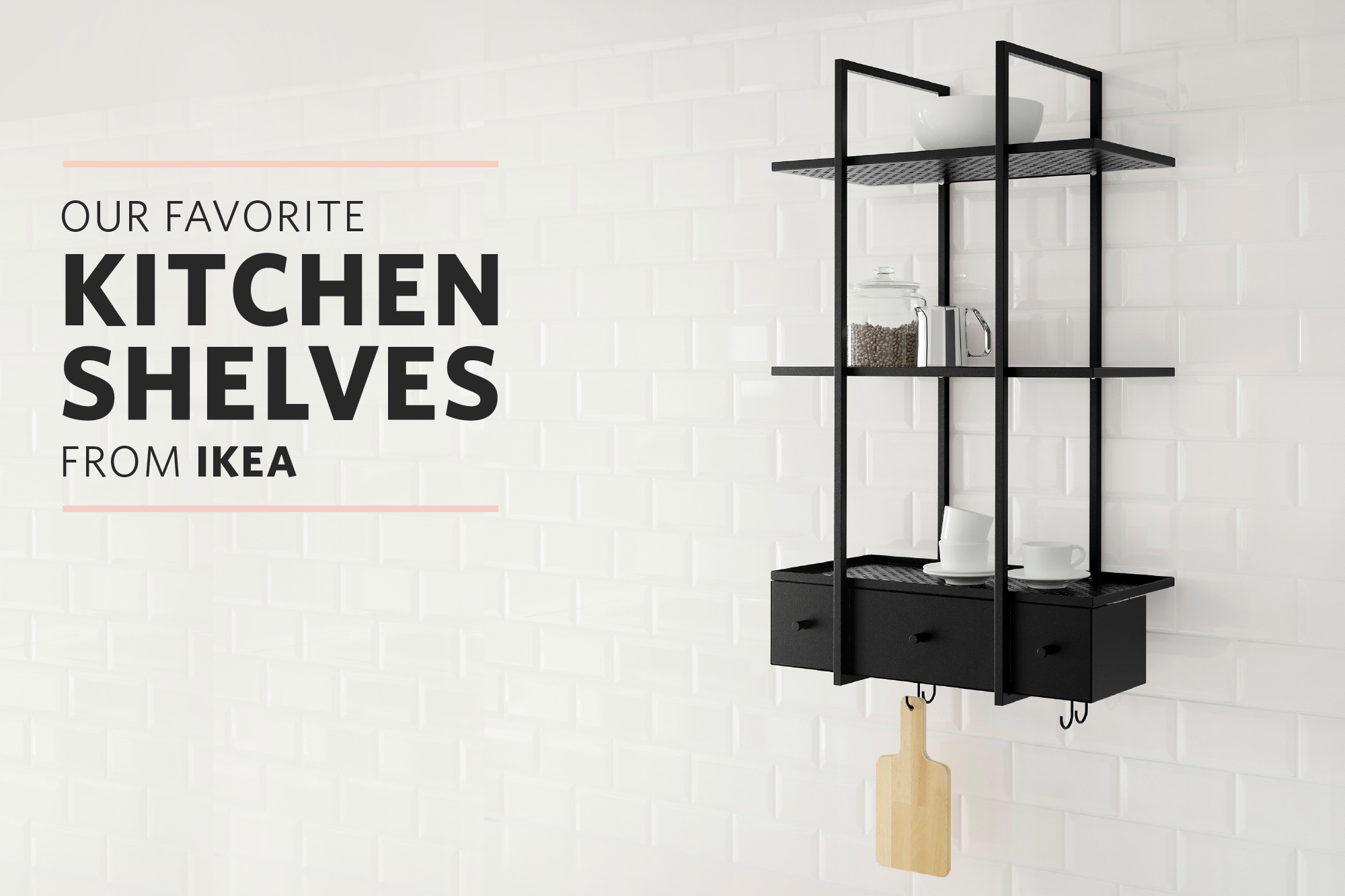 The Best Ikea Shelves For The Kitchen Kitchn