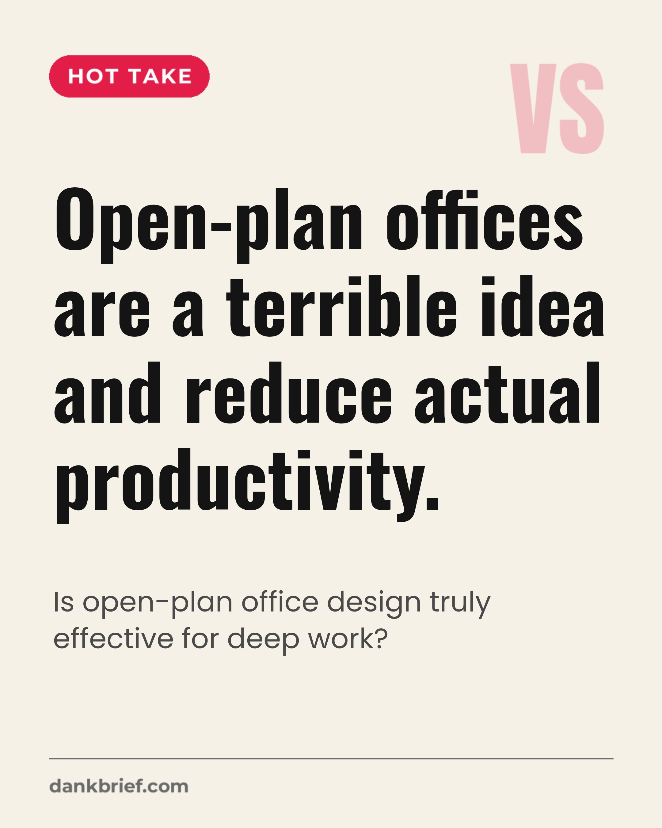 Open-plan offices are a terrible idea and reduce actual productivity. / Is open-plan office design truly effective for deep work?