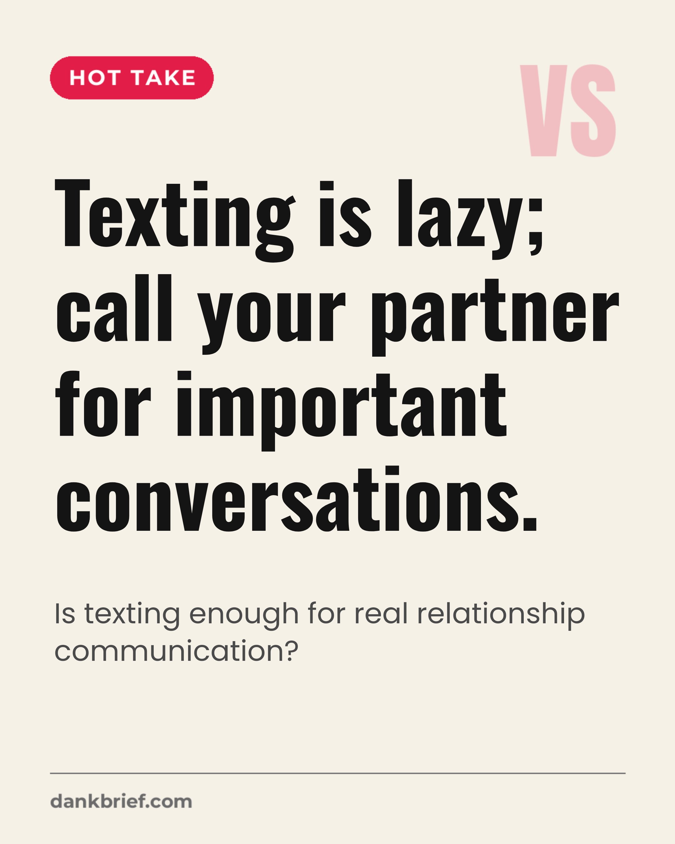Texting is lazy; call your partner for important conversations. / Is texting enough for real relationship communication?