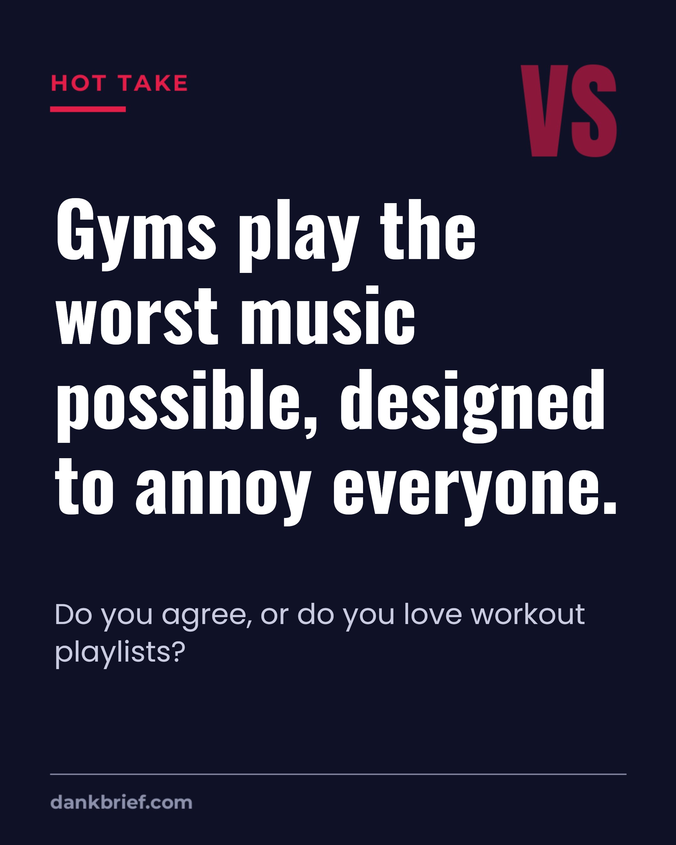 Gyms play the worst music possible, designed to annoy everyone. / Do you agree, or do you love workout playlists?