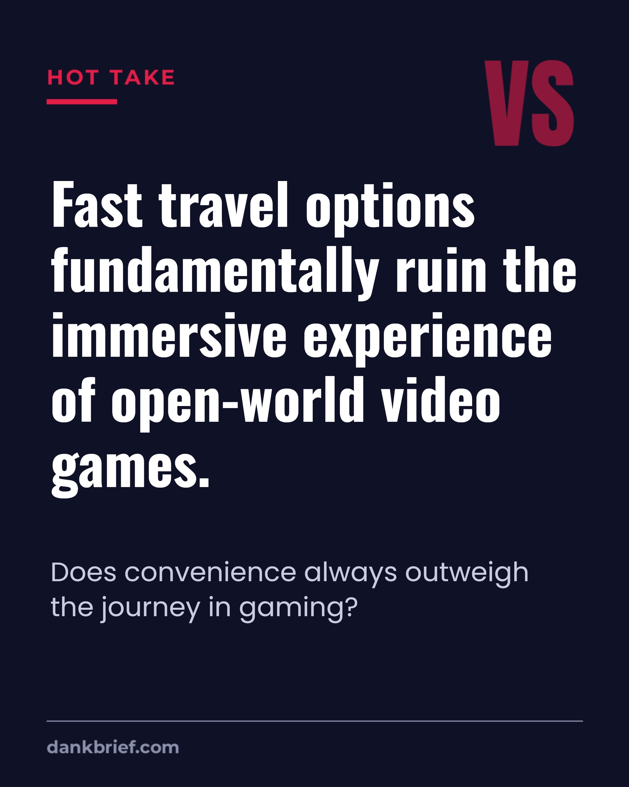 Fast travel options fundamentally ruin the immersive experience of open-world video games. / Does convenience always outweigh the journey in gaming?