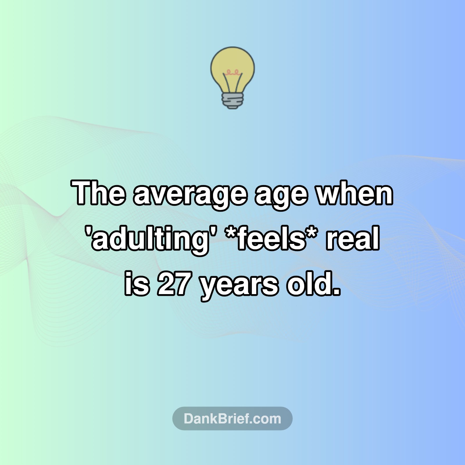 Mind Blown: When Does 'Adulting' *Really* Hit?