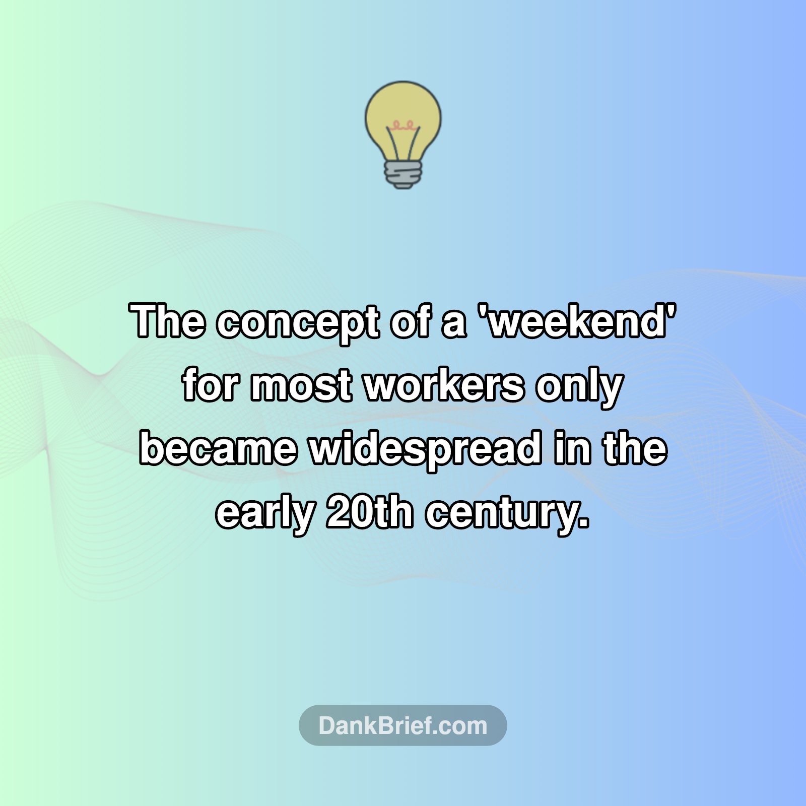 Weekends? A Modern Invention?!