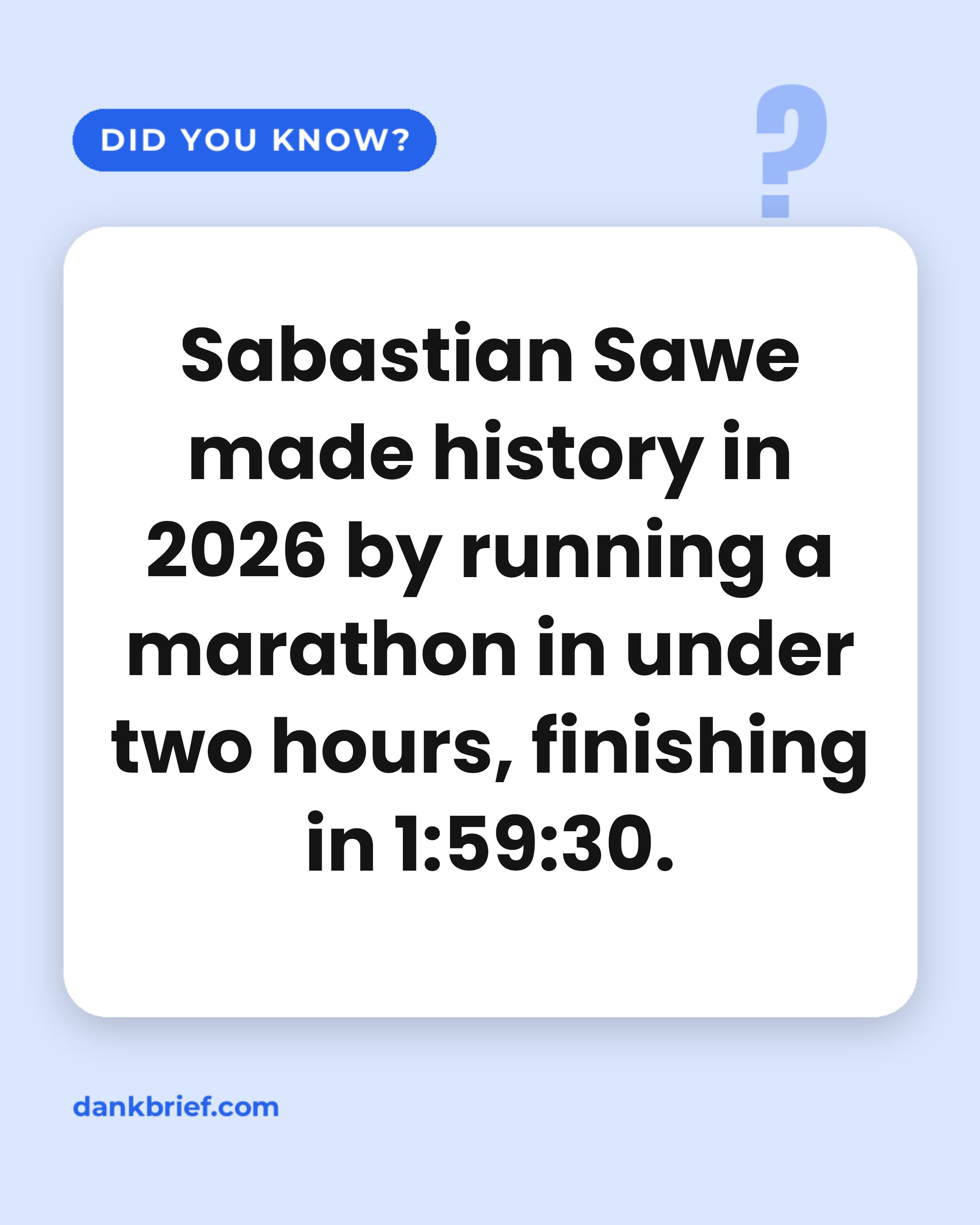 Sabastian Sawe made history in 2026 by running a marathon in under two hours, finishing in 1:59:30.