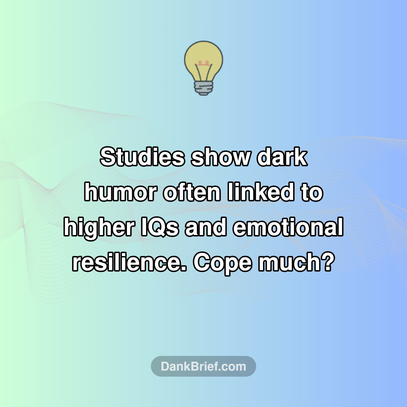 Your Dark Humor Is Actually Genius?