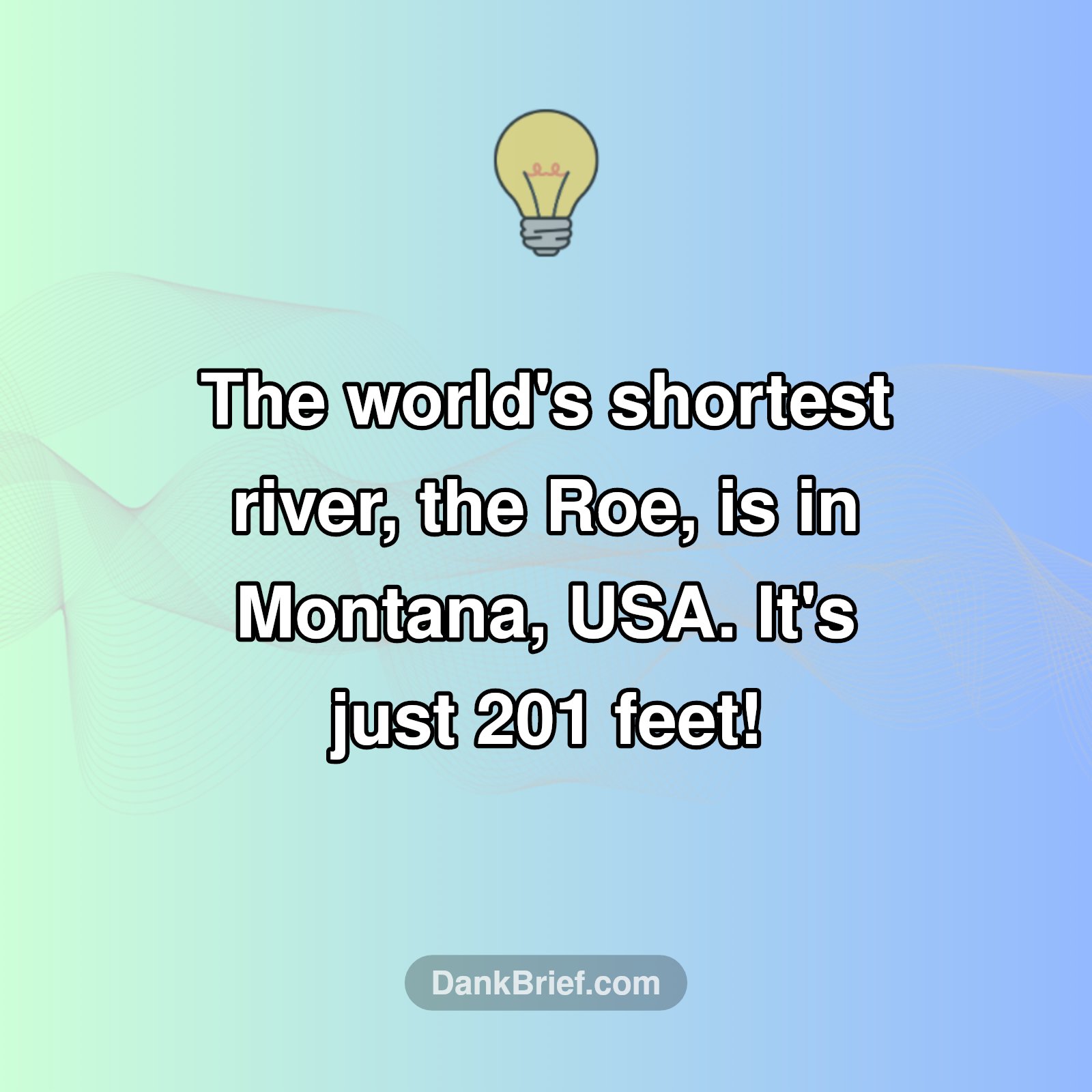 Mind Blown: Shortest River?!