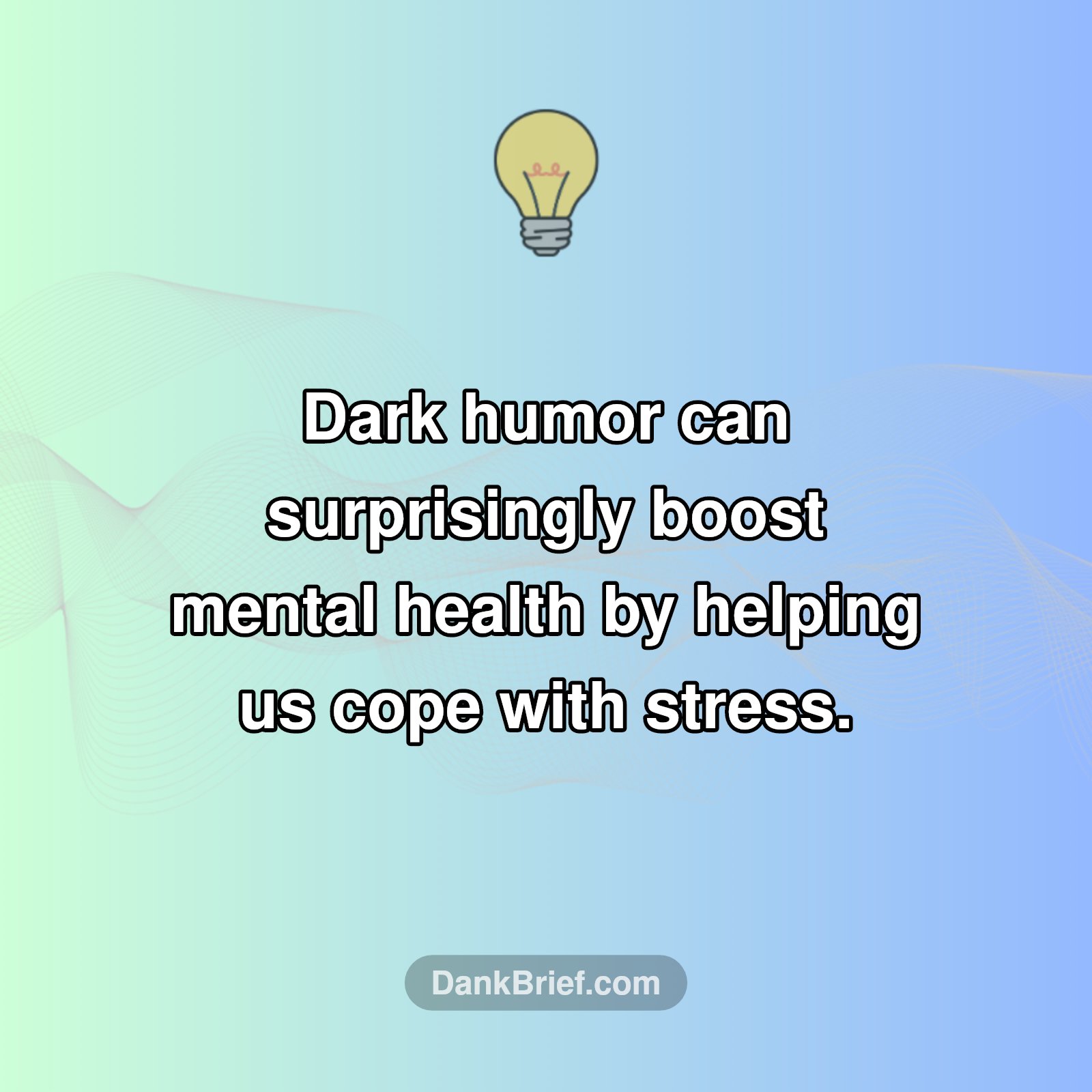The Unexpected Upside of Dark Humor