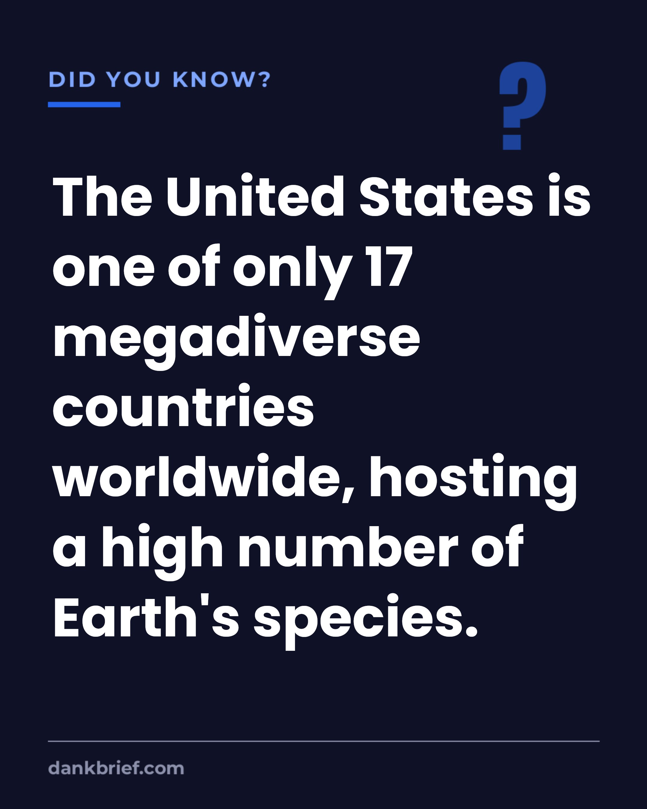 The United States is one of only 17 megadiverse countries worldwide, hosting a high number of Earth's species.