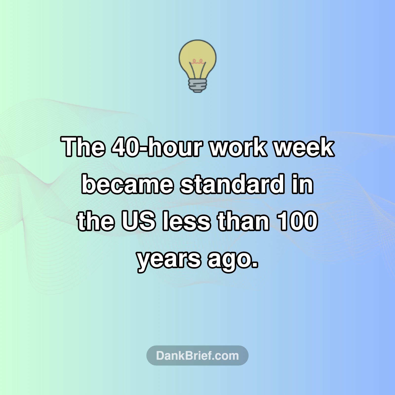 Your 40-Hour Work Week Isn't That Old!