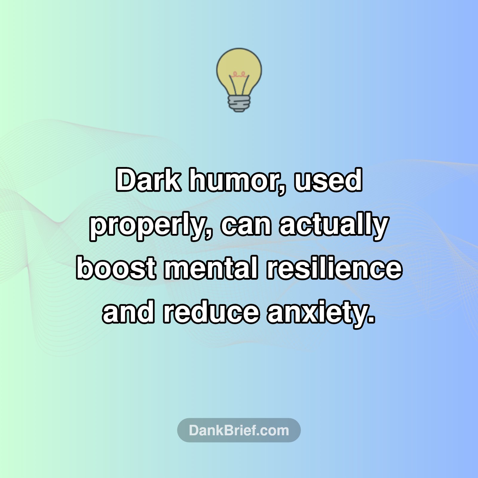 Laughing in the Dark: It's Good For You?