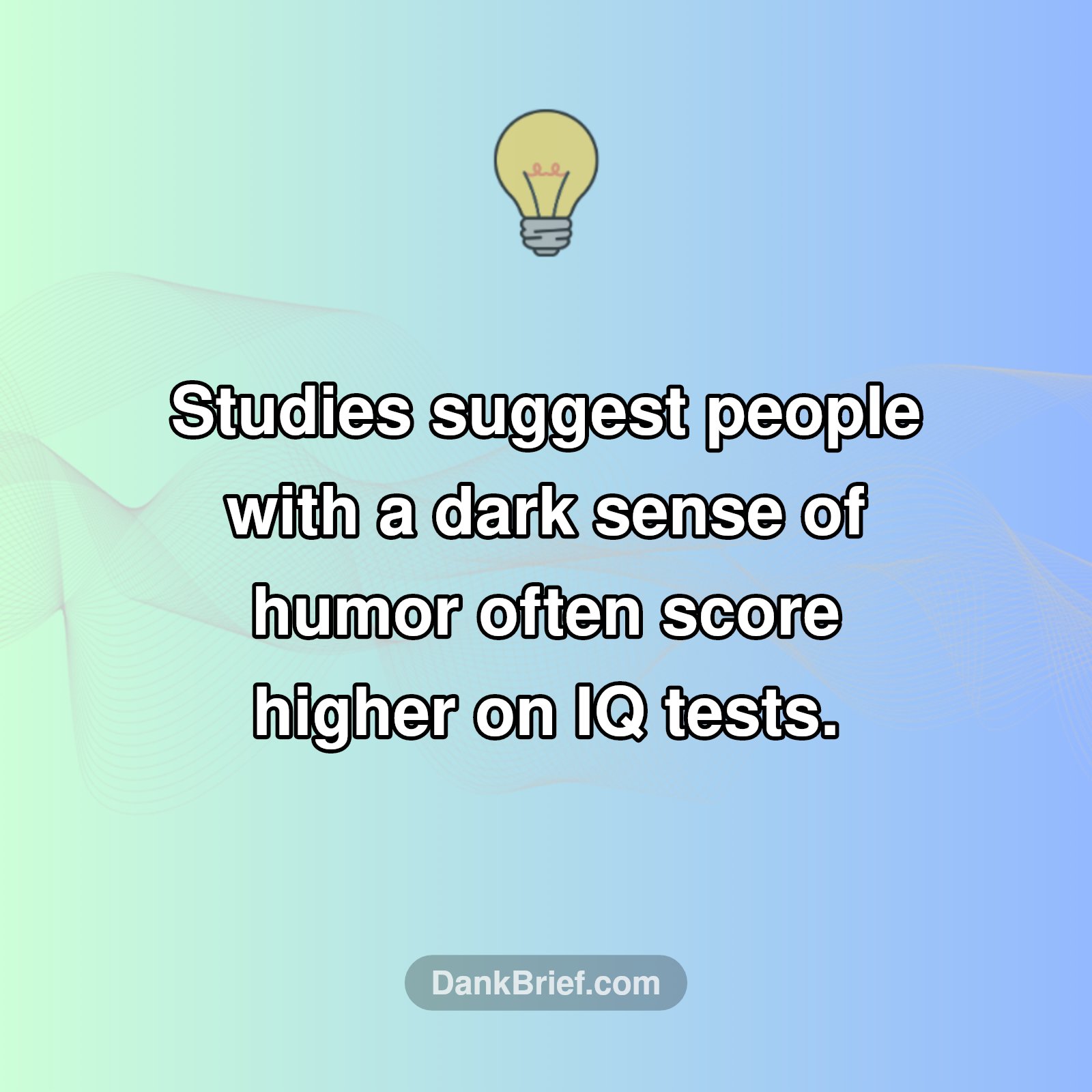 Your Dark Humor? It's Actually a Sign of Genius.
