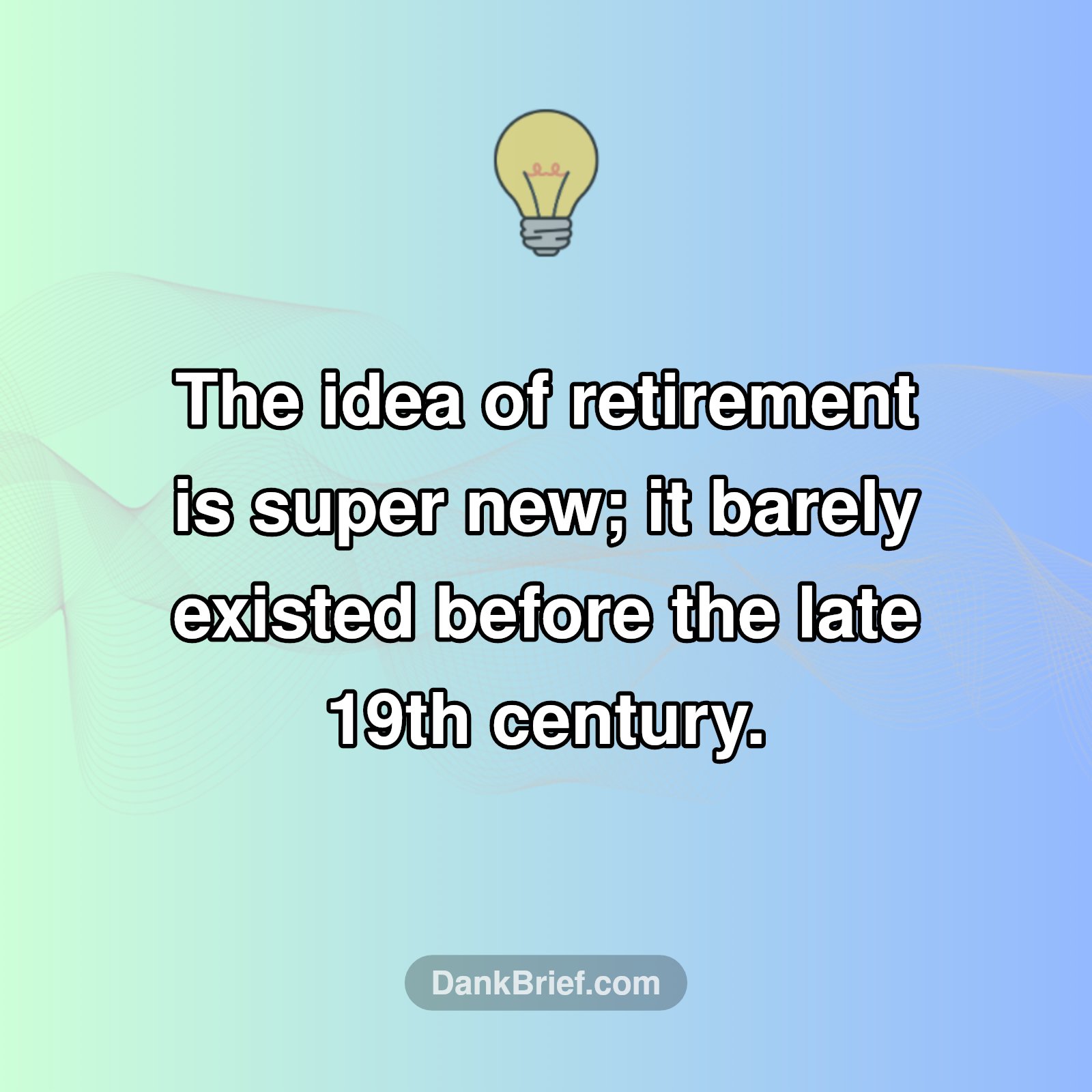 Retirement: A Modern Invention?!