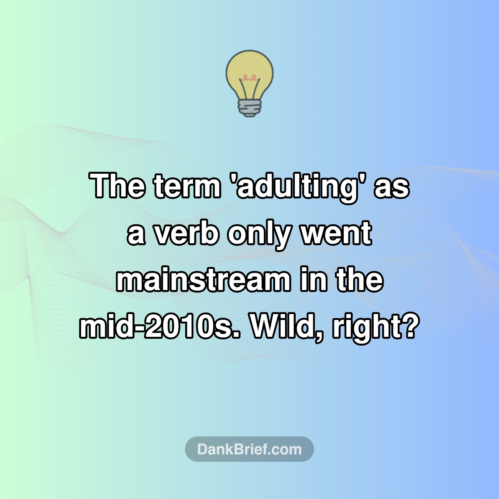 Adulting: It's Newer Than You Think!