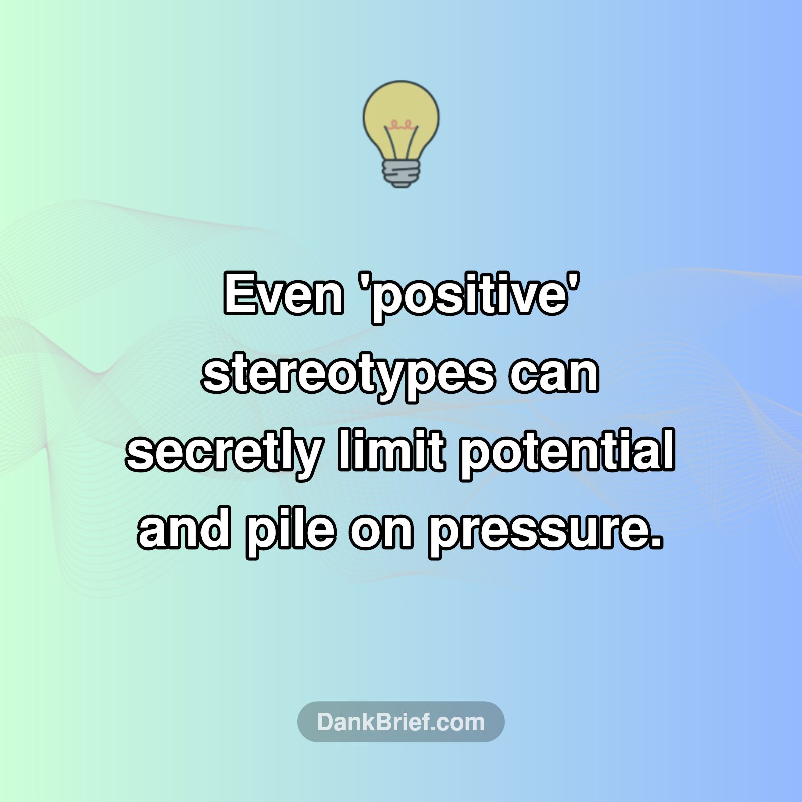 Did You Know Even 'Good' Stereotypes Are Bad News?