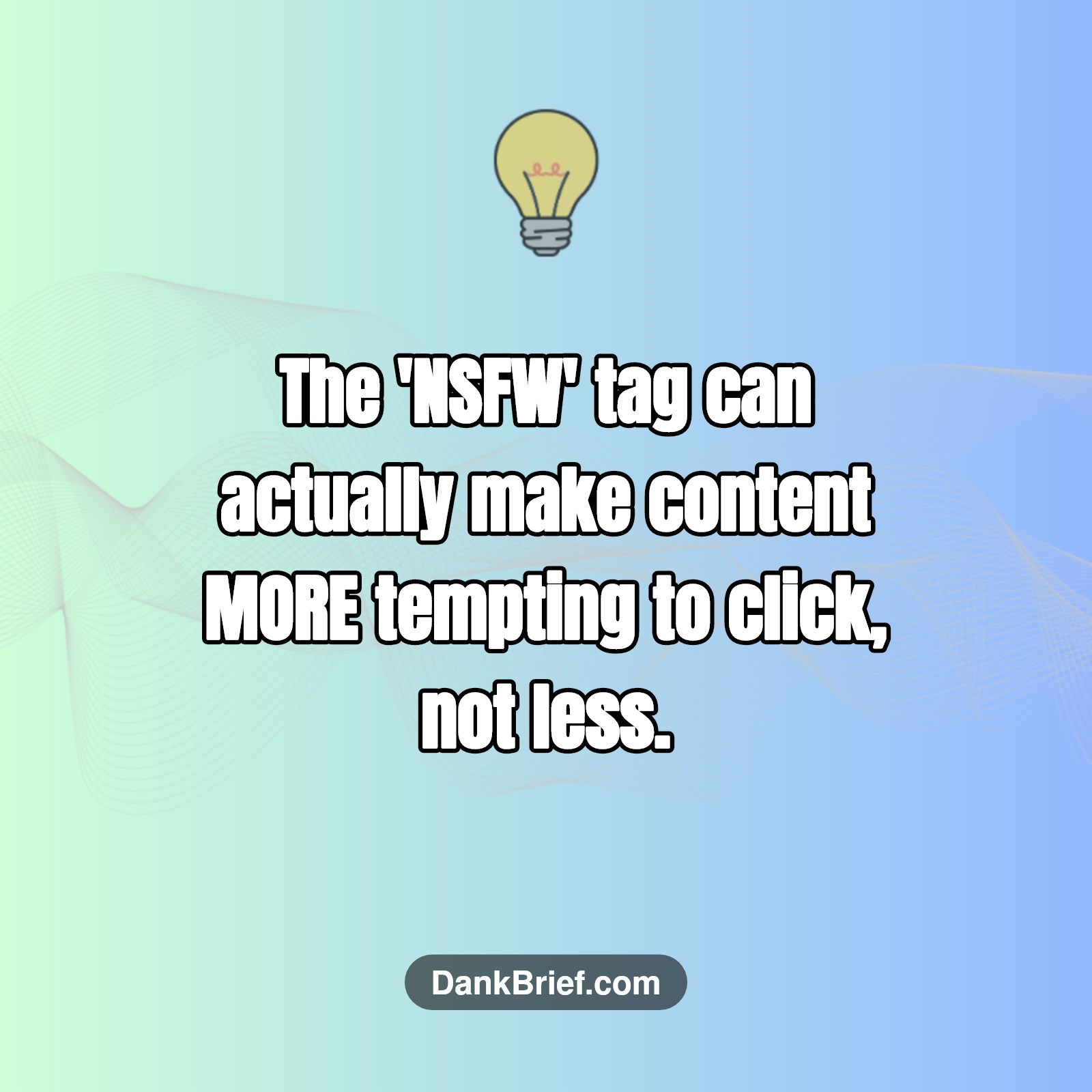 Did You Know… NSFW warnings sometimes have the opposite effect?