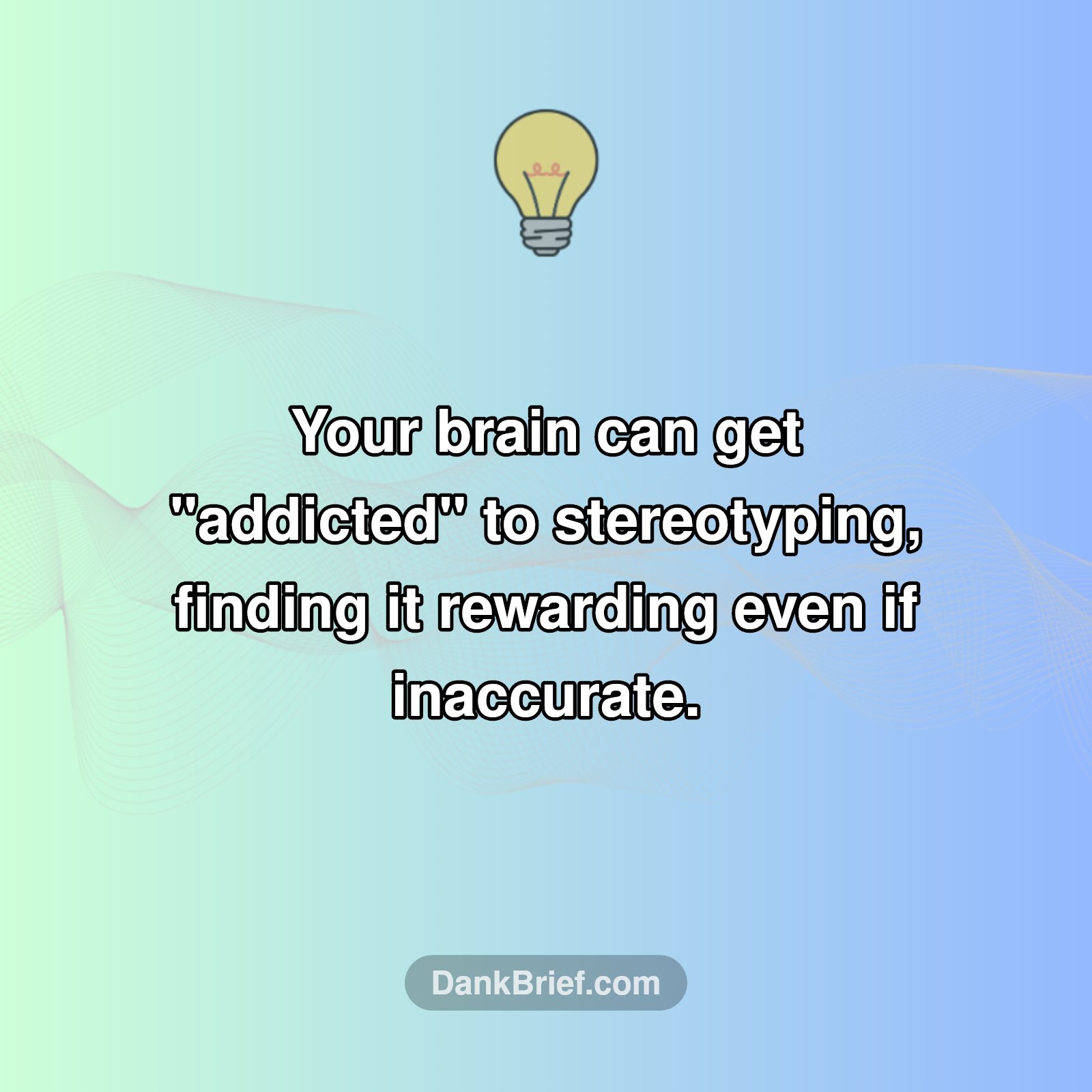 The Brain's Bias: An Unexpected Addiction